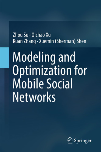 Modeling and Optimization for Mobile Social Networks book cover by Zhou Su, Qichao Xu, Kuan Zhang, Xuemin (Sherman) Shen