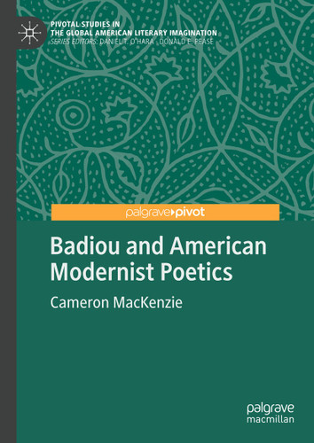 Badiou and American Modernist Poetics (Pivotal Studies in the Global American Literary Imagination) book cover by Cameron MacKenzie