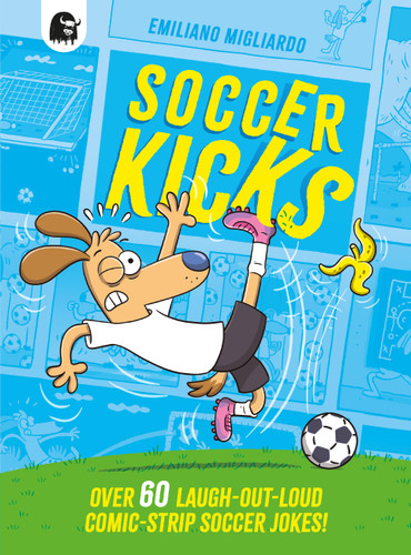 Soccer Kicks: Over 60 laugh-out-loud comic-strip soccer jokes! book cover by Emiliano Migliardo