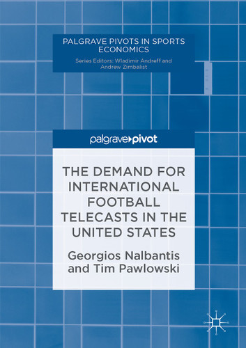 The Demand for International Football Telecasts in the United States (Palgrave Pivots in Sports Economics) book cover by Georgios Nalbantis, Tim Pawlowski