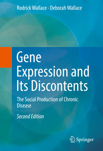 Gene Expression and Its Discontents: The Social Production of Chronic Disease book cover by Rodrick Wallace, Deborah Wallace