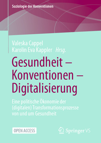 Gesundheit – Konventionen – Digitalisierung: Eine politische Ökonomie der (digitalen) Transformationsprozesse von und um Gesundheit (Soziologie der Konventionen) book cover by 