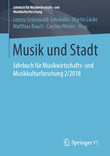 Musik und Stadt: Jahrbuch für Musikwirtschafts- und Musikkulturforschung 2/2018 (Jahrbuch für Musikwirtschafts- und Musikkulturforschung) book cover by 