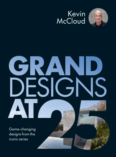 Grand Designs at 25: Game-changing designs from the iconic series book cover by Kevin McCloud