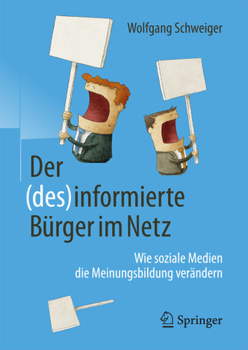 Der (des)informierte Bürger im Netz: Wie soziale Medien die Meinungsbildung verändern book cover by Wolfgang Schweiger