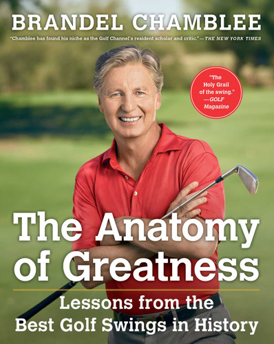 The Anatomy of Greatness: Lessons from the Best Golf Swings in History book cover by Brandel Chamblee