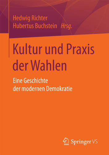 Kultur und Praxis der Wahlen: Eine Geschichte der modernen Demokratie book cover by 