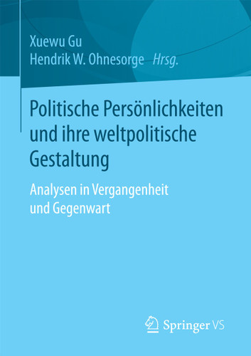 Politische Persönlichkeiten und ihre weltpolitische Gestaltung: Analysen in Vergangenheit und Gegenwart book cover by 
