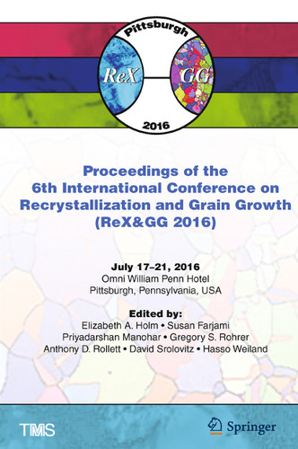 Proceedings of the 6th International Conference on Recrystallization and Grain Growth (ReX&GG 2016) (The Minerals, Metals & Materials Series) book cover by 
