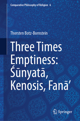 Three Times Emptiness: Śūnyatā, Kenosis, Fanā’ (Comparative Philosophy of Religion #6) book cover by Thorsten Botz-Bornstein