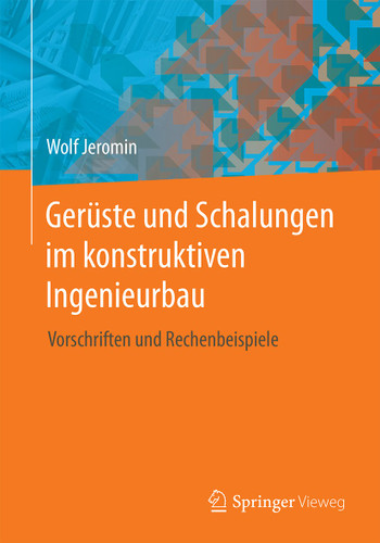 Gerüste und Schalungen im konstruktiven Ingenieurbau: Vorschriften und Rechenbeispiele book cover by Wolf Jeromin