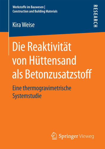 Die Reaktivität von Hüttensand als Betonzusatzstoff: Eine thermogravimetrische Systemstudie (Werkstoffe im Bauwesen | Construction and Building Materials) book cover by Kira Weise