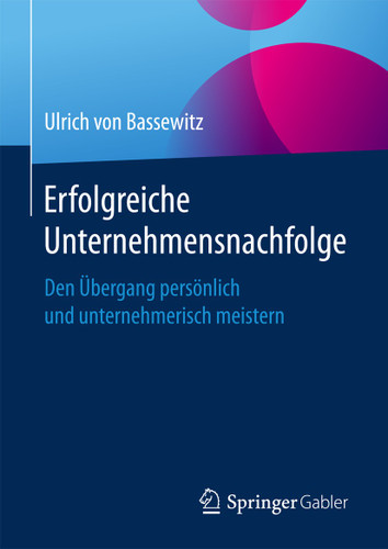 Erfolgreiche Unternehmensnachfolge: Den Übergang persönlich und unternehmerisch meistern book cover by Ulrich von Bassewitz
