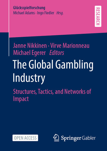 The Global Gambling Industry: Structures, Tactics, and Networks of Impact (Glücksspielforschung) book cover by 