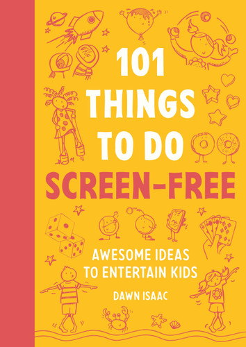 101 Things to Do Screen-Free: Awesome Ideas to Entertain Kids book cover by Dawn Isaac