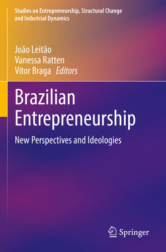 Brazilian Entrepreneurship: New Perspectives and Ideologies (Studies on Entrepreneurship, Structural Change and Industrial Dynamics) book cover by 