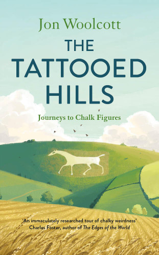 The Tattooed Hills: Journeys to Chalk Figures book cover by Jon Woolcott