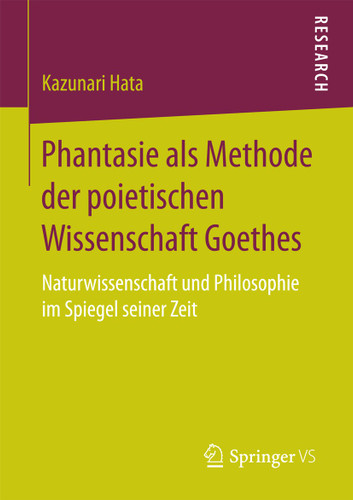 Phantasie als Methode der poietischen Wissenschaft Goethes: Naturwissenschaft und Philosophie im Spiegel seiner Zeit book cover by Kazunari Hata