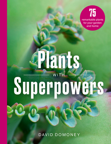 Plants with Superpowers: 75 Remarkable Plants for your Garden and Home book cover by David Domoney