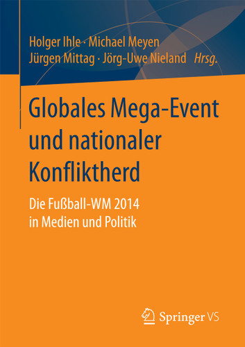Globales Mega-Event und nationaler Konfliktherd: Die Fußball-WM 2014 in Medien und Politik book cover by 