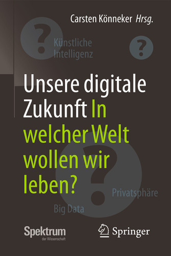 Unsere digitale Zukunft: In welcher Welt wollen wir leben? book cover by 