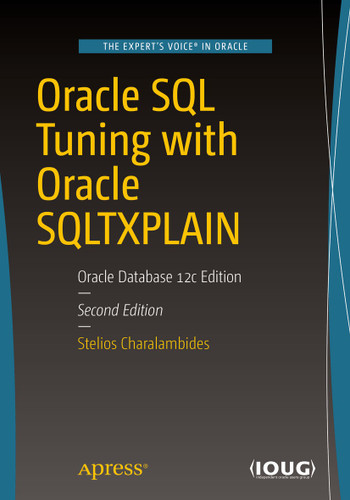 Oracle SQL Tuning with Oracle SQLTXPLAIN: Oracle Database 12c Edition book cover by Stelios Charalambides