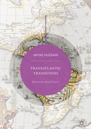Transatlantic Transitions: Back to the Global Future? (Global Political Transitions) book cover by Imtiaz Hussain
