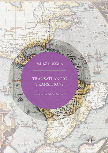 Transatlantic Transitions: Back to the Global Future? (Global Political Transitions) book cover by Imtiaz Hussain