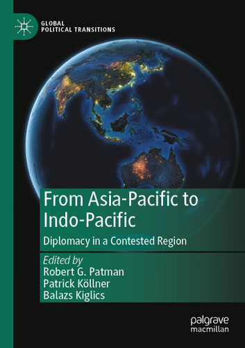 From Asia-Pacific to Indo-Pacific: Diplomacy in a Contested Region (Global Political Transitions) book cover by 