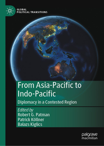 From Asia-Pacific to Indo-Pacific: Diplomacy in a Contested Region (Global Political Transitions) book cover by 