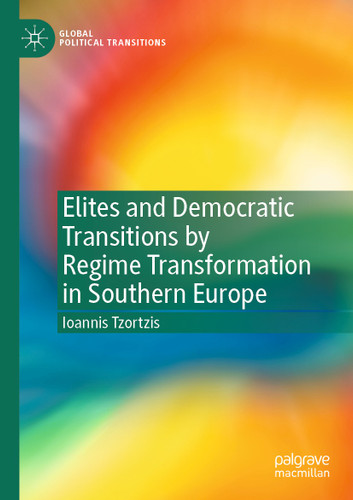 Elites and Democratic Transitions by Regime Transformation in Southern Europe (Global Political Transitions) book cover by Ioannis Tzortzis