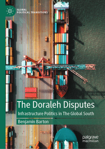 The Doraleh Disputes: Infrastructure Politics in The Global South (Global Political Transitions) book cover by Benjamin Barton