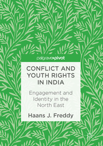 Conflict and Youth Rights in India: Engagement and Identity in the North East book cover by Haans J. Freddy