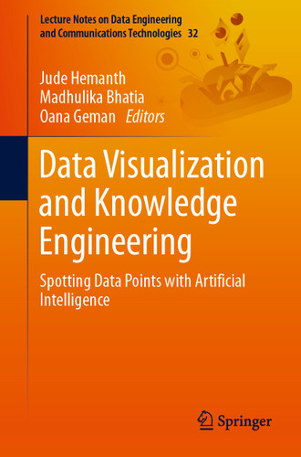 Data Visualization and Knowledge Engineering: Spotting Data Points with Artificial Intelligence (Lecture Notes on Data Engineering and Communications Technologies #32) book cover by 