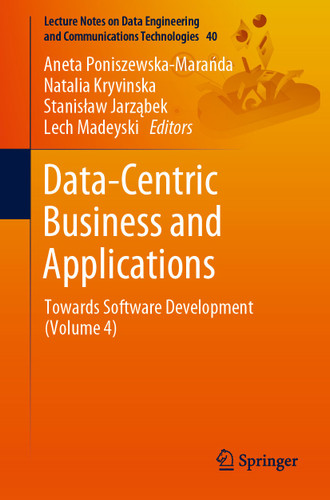 Data-Centric Business and Applications: Towards Software Development (Volume 4) (Lecture Notes on Data Engineering and Communications Technologies #40) book cover by 