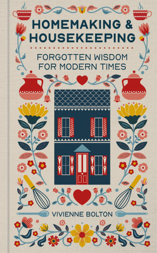 Homemaking and Housekeeping: Forgotten Wisdom for Modern Times book cover by Vivienne Bolton