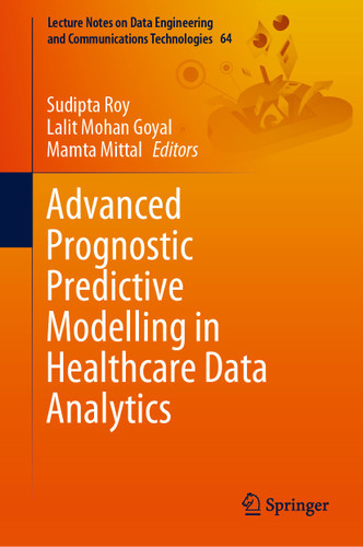 Advanced Prognostic Predictive Modelling in Healthcare Data Analytics (Lecture Notes on Data Engineering and Communications Technologies #64) book cover by 
