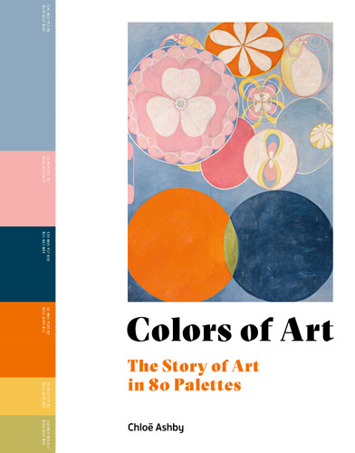 Colors of Art: The Story of Art in 80 Palettes book cover by Chloë Ashby