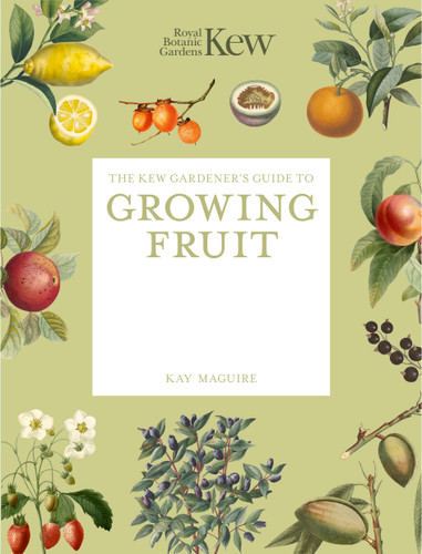 The Kew Gardener's Guide to Growing Fruit: The Art and Science to Grow Your Own Fruit (Kew Experts) book cover by Kay Maguire, Royal Botanic Gardens Kew