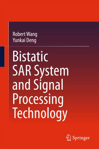 Bistatic SAR System and Signal Processing Technology book cover by Robert Wang, Yunkai Deng
