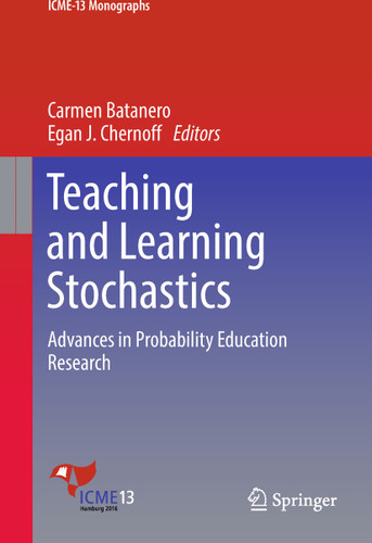 Teaching and Learning Stochastics: Advances in Probability Education Research (ICME-13 Monographs) book cover by 