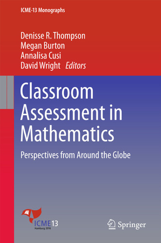 Classroom Assessment in Mathematics: Perspectives from Around the Globe (ICME-13 Monographs) book cover by 
