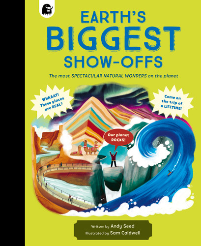 Earth's BIGGEST Show-Offs: The most SPECTACULAR NATURAL WONDERS on the planet book cover by Andy Seed