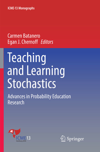 Teaching and Learning Stochastics: Advances in Probability Education Research (ICME-13 Monographs) book cover by 