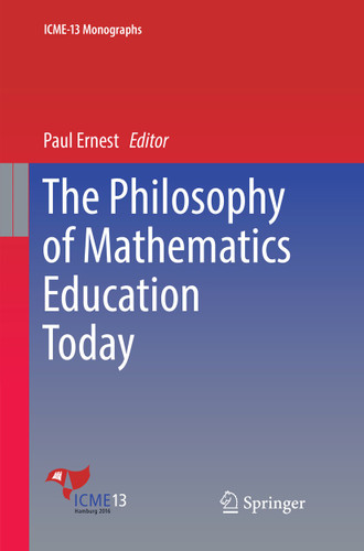 The Philosophy of Mathematics Education Today (ICME-13 Monographs) book cover by 