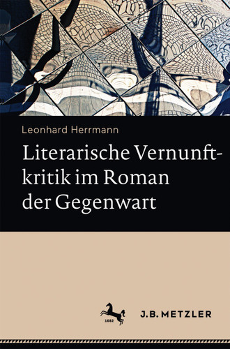 Literarische Vernunftkritik im Roman der Gegenwart book cover by Leonhard Herrmann