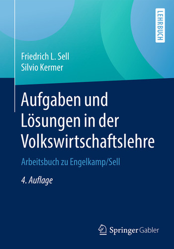 Aufgaben und Lösungen in der Volkswirtschaftslehre: Arbeitsbuch zu Engelkamp/Sell book cover by Friedrich L. Sell, Silvio Kermer