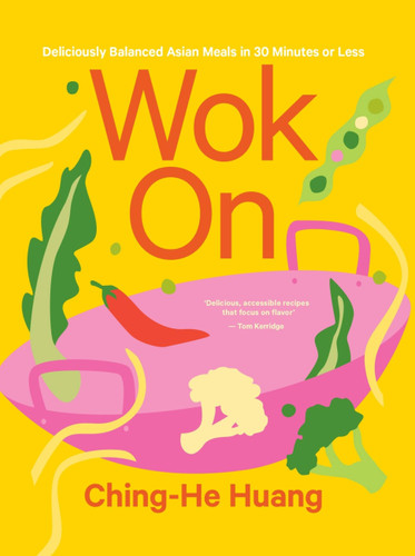 Wok On: Deliciously balanced Asian meals in 30 minutes or less book cover by Ching-He Huang