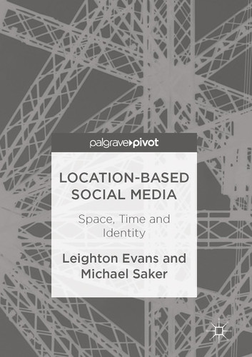 Location-Based Social Media: Space, Time and Identity book cover by Leighton Evans, Michael Saker
