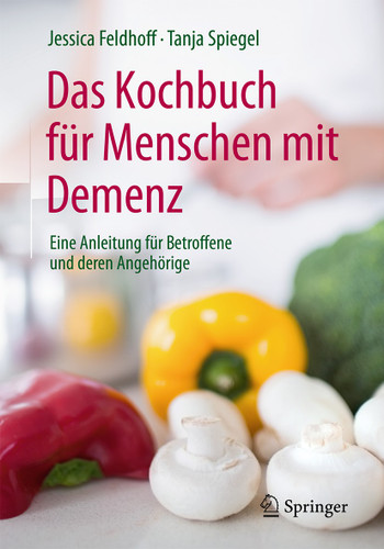 Das Kochbuch für Menschen mit Demenz: Eine Anleitung für Betroffene und deren Angehörige book cover by Jessica Feldhoff, Tanja Spiegel